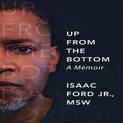 Up From the Bottom: A Memoir Audiobook, by Isaac Ford