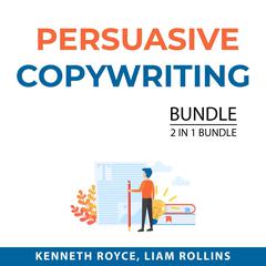 Persuasive Copywriting Bundle, 2 in 1 Bundle: Boost Writing and How to Write Copy That Sells Audiobook, by Kenneth Royce