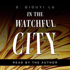In the Watchful City Audiobook, by S. Qiouyi Lu