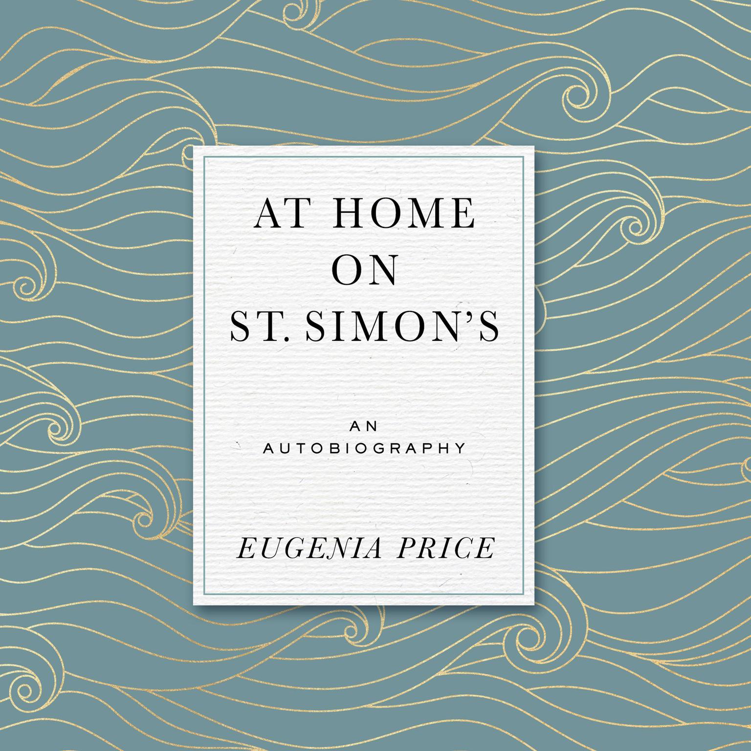 At Home on St. Simons Audiobook, by Eugenia Price