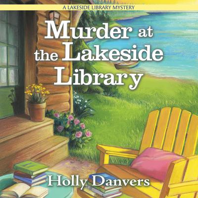 Murder at the Lakeside Library Audiobook, by Holly Danvers