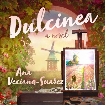 Dulcinea: A Novel Audiobook, by Ana Veciana-Suarez