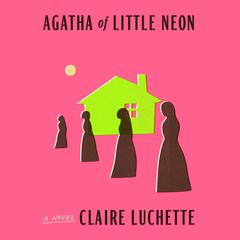 Agatha of Little Neon Audiobook, by 
