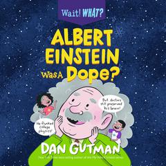Albert Einstein Was a Dope? Audiobook, by Dan Gutman