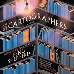 The Cartographers: A Novel Audiobook, by Peng Shepherd