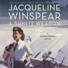 A Sunlit Weapon: A Novel Audiobook, by Jacqueline Winspear