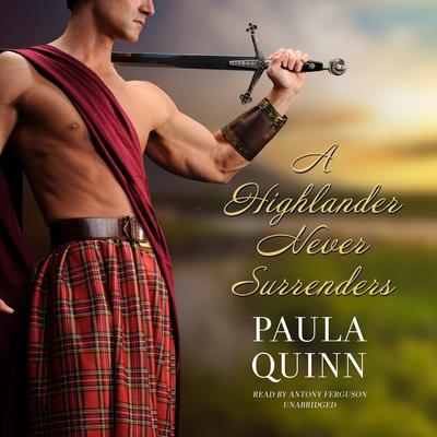 A Highlander Never Surrenders Audiobook, by Paula Quinn