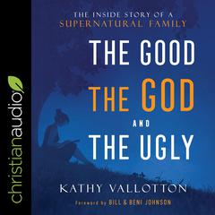 The Good, the God and the Ugly: The Inside Story of a Supernatural Family Audiobook, by 