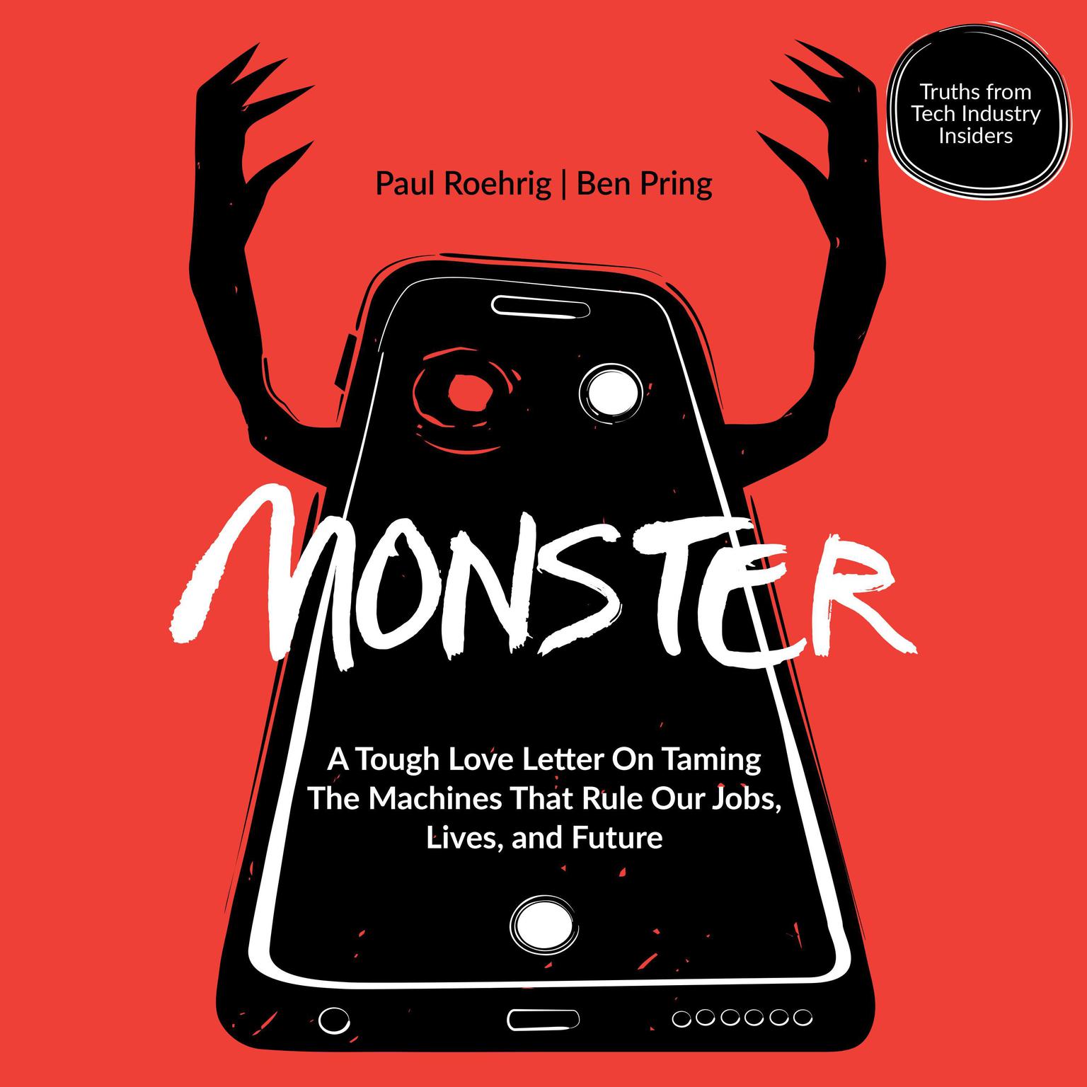 Monster: A Tough Love Letter On Taming the Machines that Rule our Jobs, Lives, and Future Audiobook, by Ben Pring