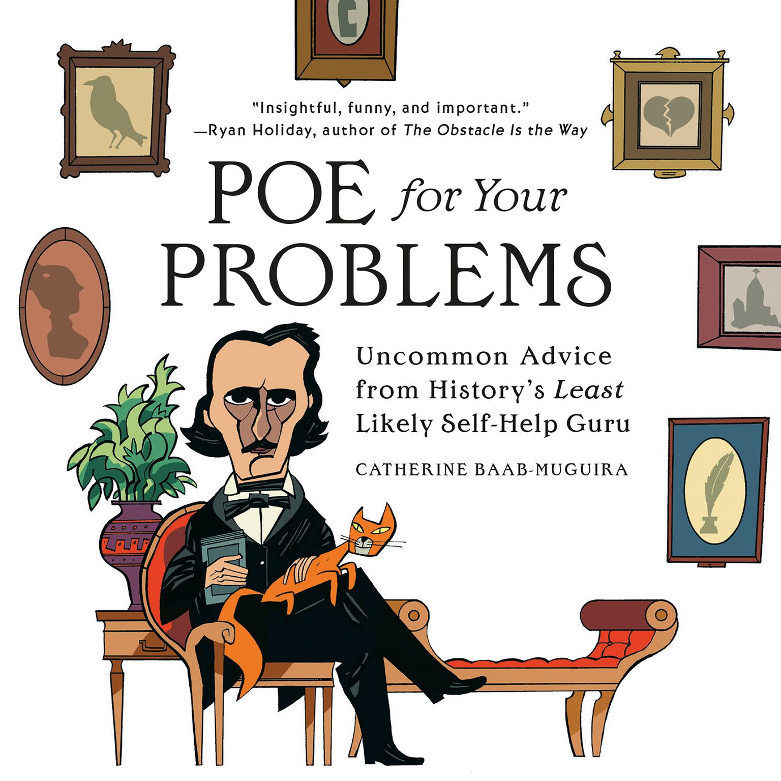 Poe for Your Problems: Uncommon Advice from Historys Least Likely Self-Help Guru Audiobook, by Catherine Baab-Muguira