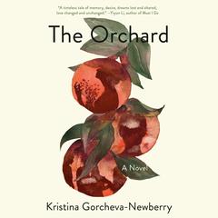 The Orchard: A Novel Audiobook, by Kristina Gorcheva-Newberry