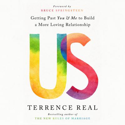 Us: Getting Past You and Me to Build a More Loving Relationship Audiobook, by Terrence Real