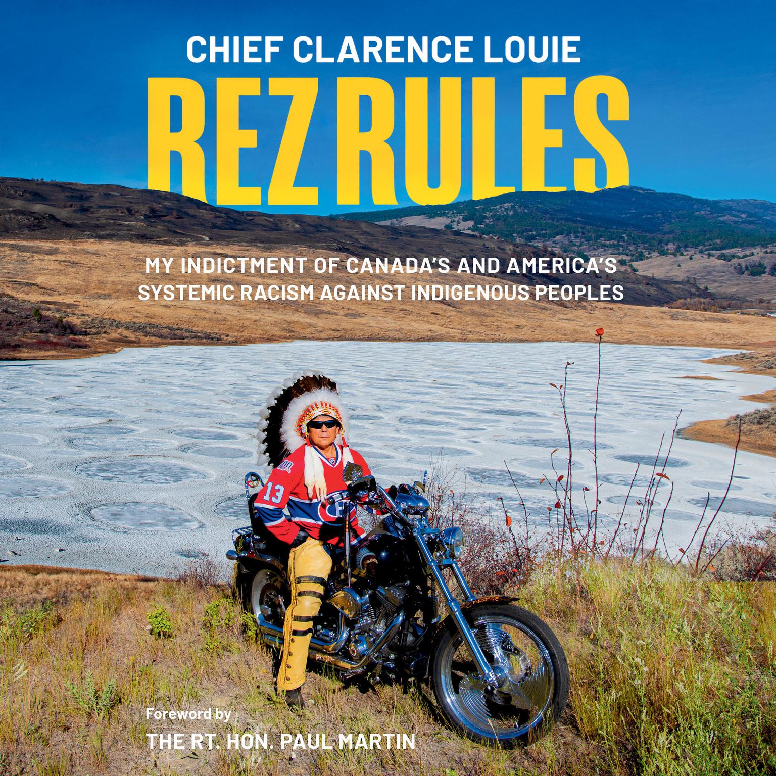 Rez Rules: My Indictment of Canadas and Americas Systemic Racism Against Indigenous Peoples Audiobook, by Chief Clarence Louie