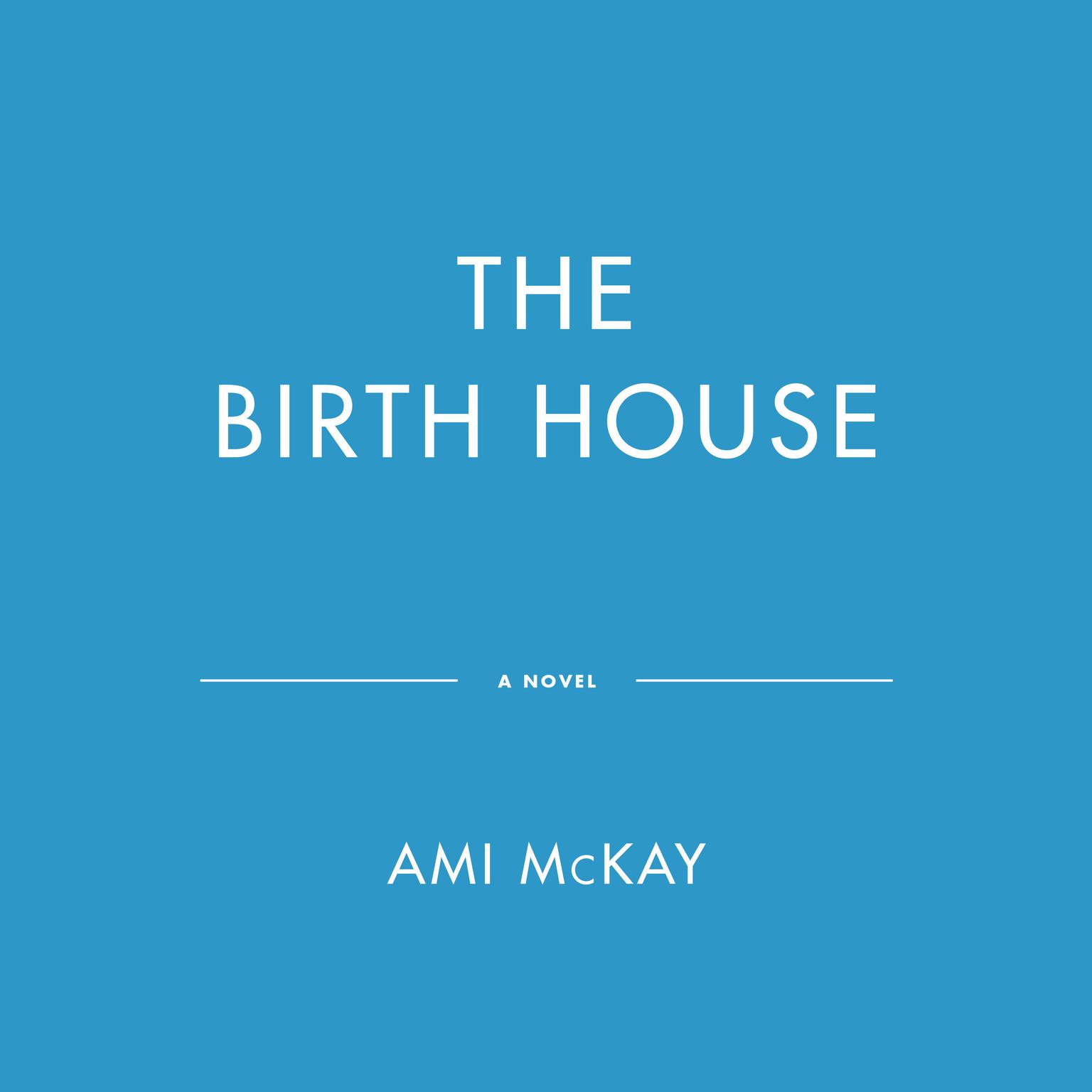 The Birth House Audiobook, by Ami McKay