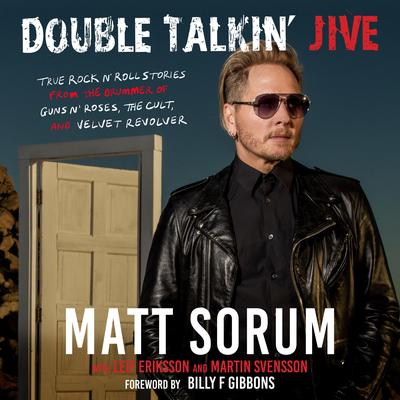 Double Talkin’ Jive: True Rock ‘n’ Roll Stories from the Drummer of Guns N’ Roses, the Cult, and Velvet Revolver Audiobook, by Matt Sorum