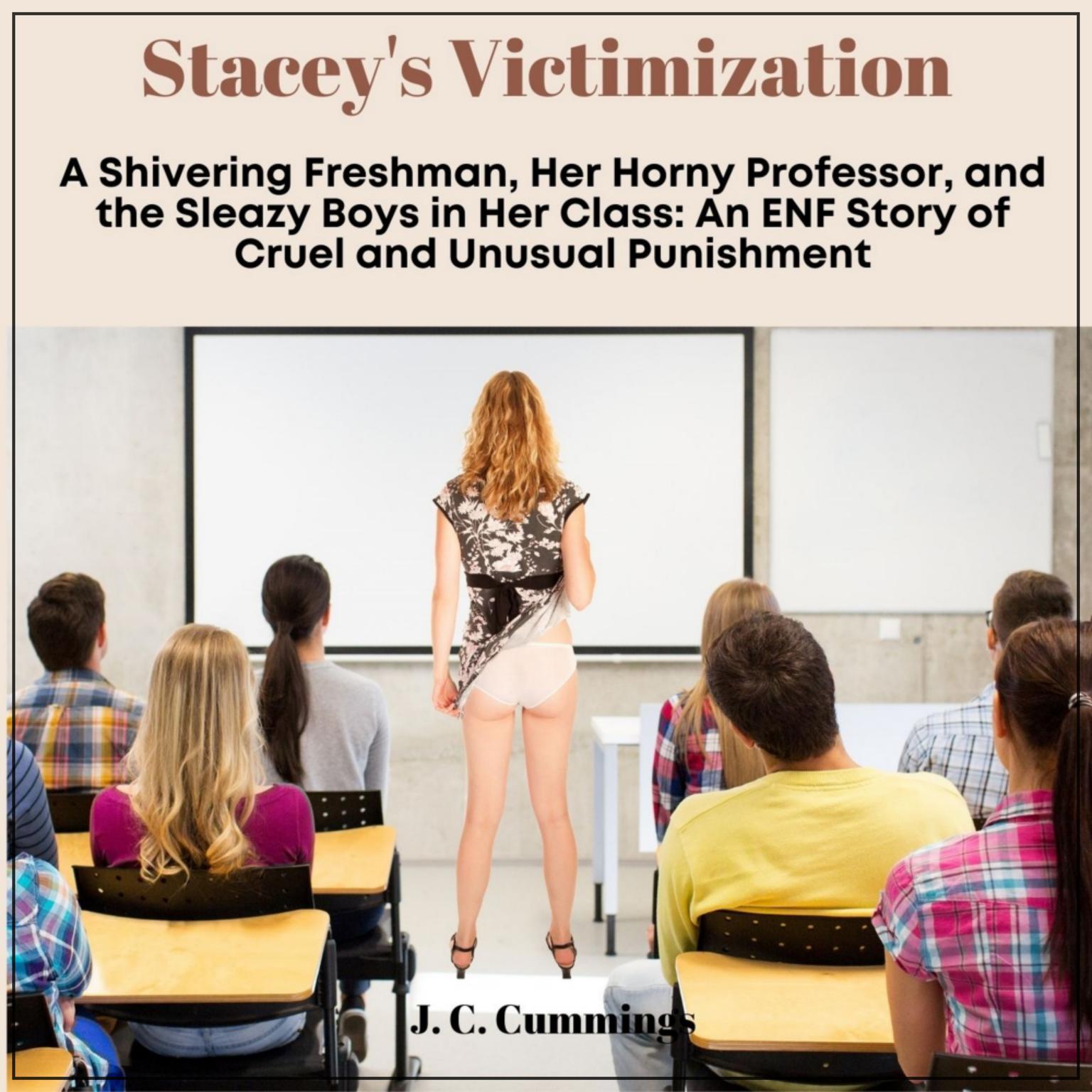 Stacey’s Victimization: A Shivering Freshman, Her Horny Professor, and the Sleazy Boys in Her Class Audiobook, by J.C. Cummings