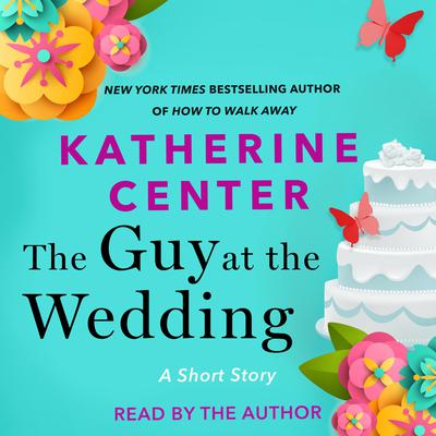 The Guy at the Wedding Audiobook, by Katherine Center