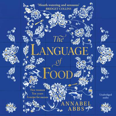 The Language of Food: Mouth-watering and sensuous, a real feast for the imagination BRIDGET COLLINS Audiobook, by Annabel Abbs