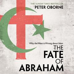 The Fate of Abraham: Why the West is Wrong about Islam Audiobook, by 