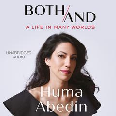 Both/And: A Life in Many Worlds Audiobook, by Huma Abedin
