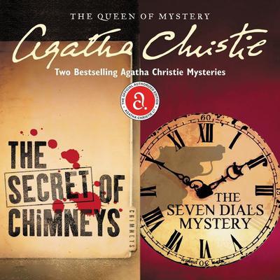 The Secret of Chimneys & The Seven Dials Mystery: Two Bestselling Agatha Christie Novels in One Great Audiobook Audiobook, by 