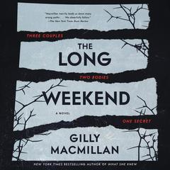 The Long Weekend: A Novel Audiobook, by Gilly Macmillan