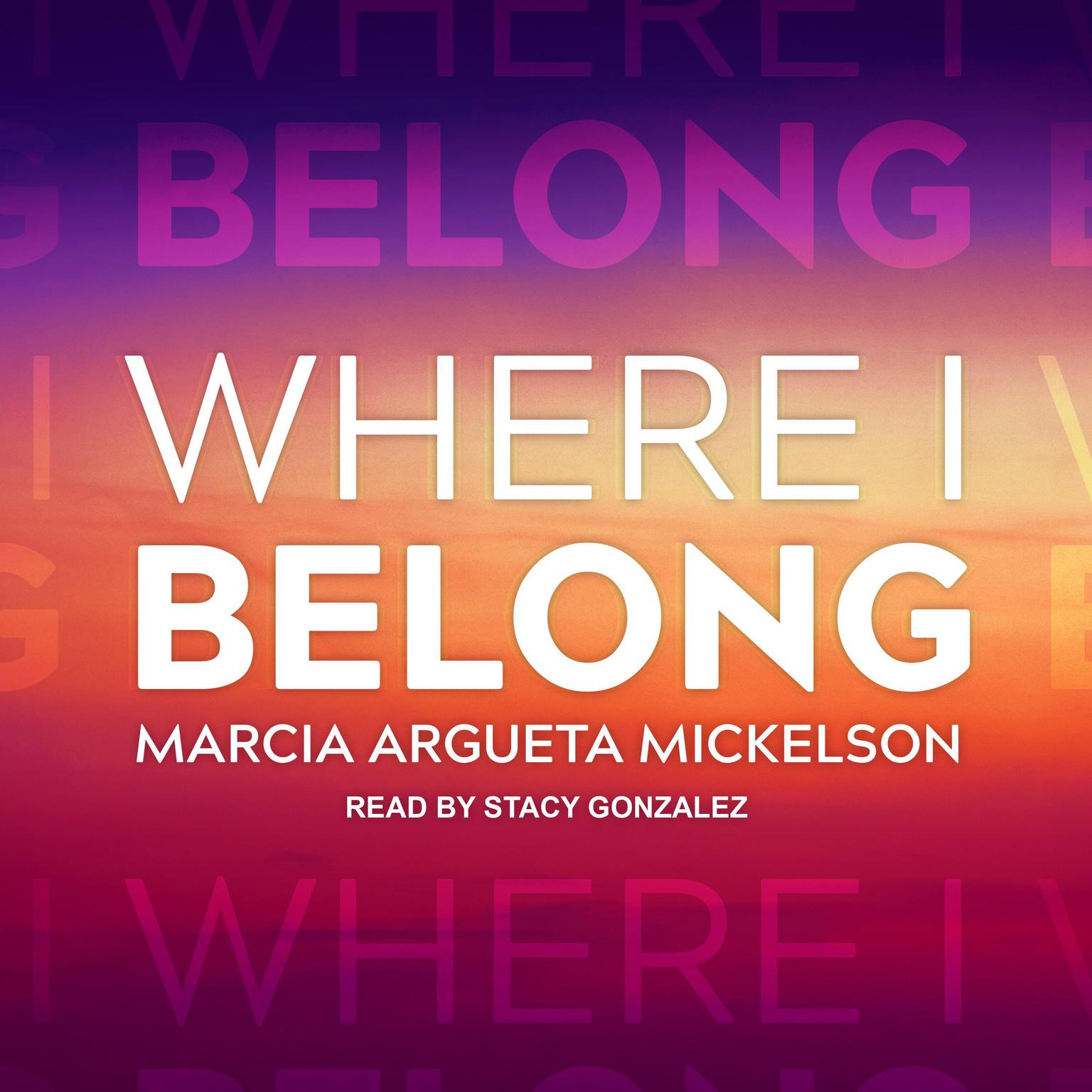 Where I Belong Audiobook, by Marcia Argueta Mickelson