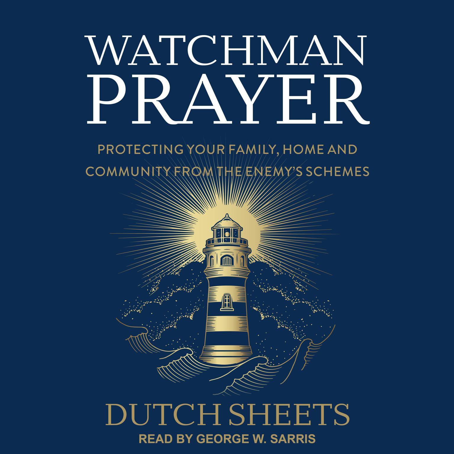 Watchman Prayer: Protecting Your Family, Home and Community from the Enemys Schemes Audiobook, by Dutch Sheets