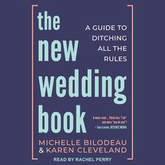 The New Wedding Book: A Guide to Ditching All the Rules Audiobook, by Karen Cleveland