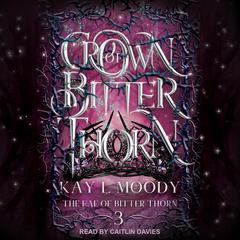 Crown of Bitter Thorn Audiobook, by Kay L Moody