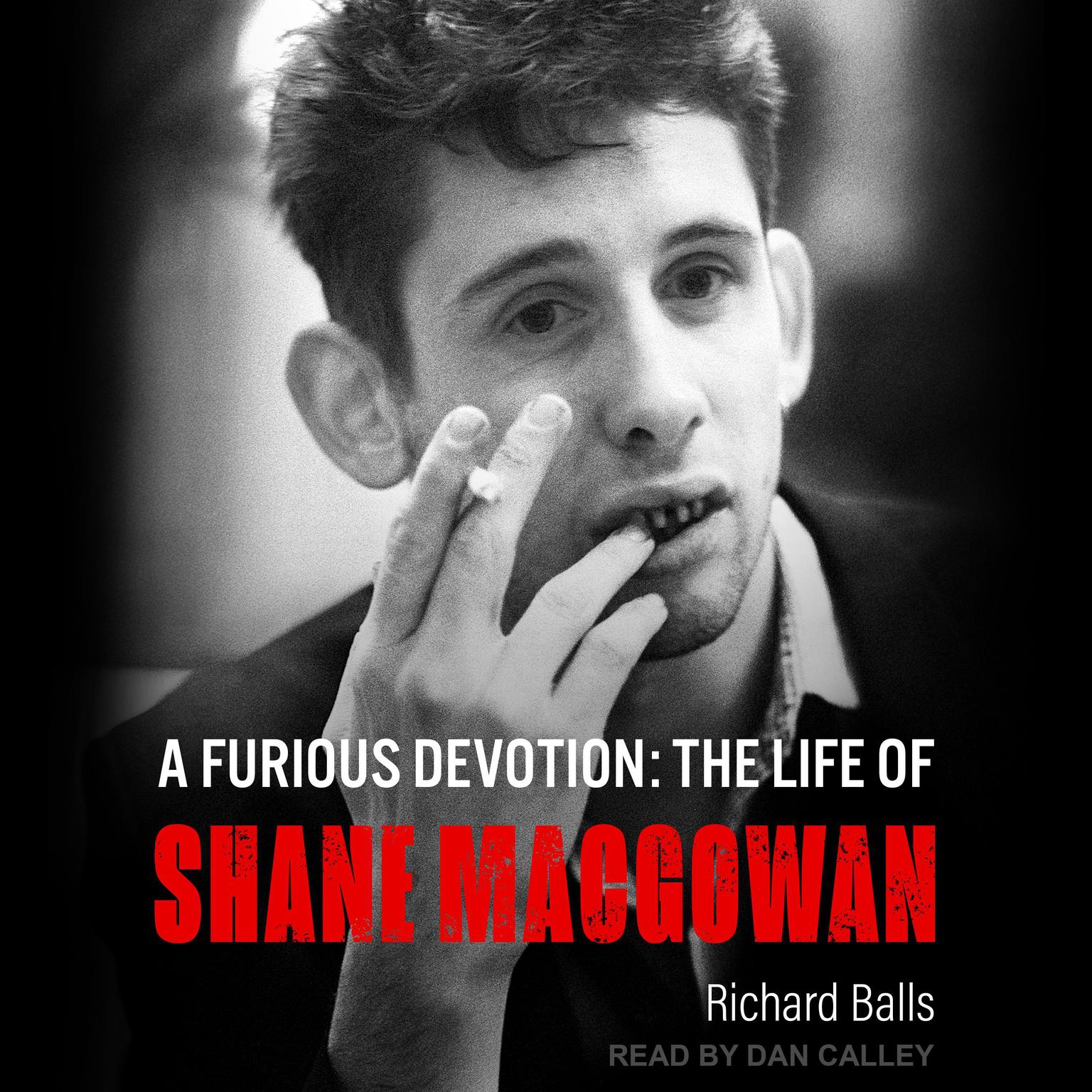 A Furious Devotion: The Life of Shane MacGowan Audiobook, by Richard Balls
