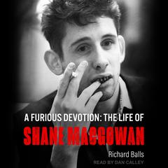 A Furious Devotion: The Life of Shane MacGowan Audiobook, by Richard Balls