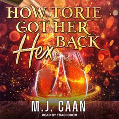 How Torie Got Her Hex Back Audiobook, by M.J. Caan