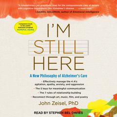 Im Still Here: A New Philosophy of Alzheimers Care Audiobook, by John Zeisel