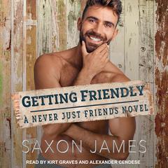 Getting Friendly Audiobook, by Saxon James