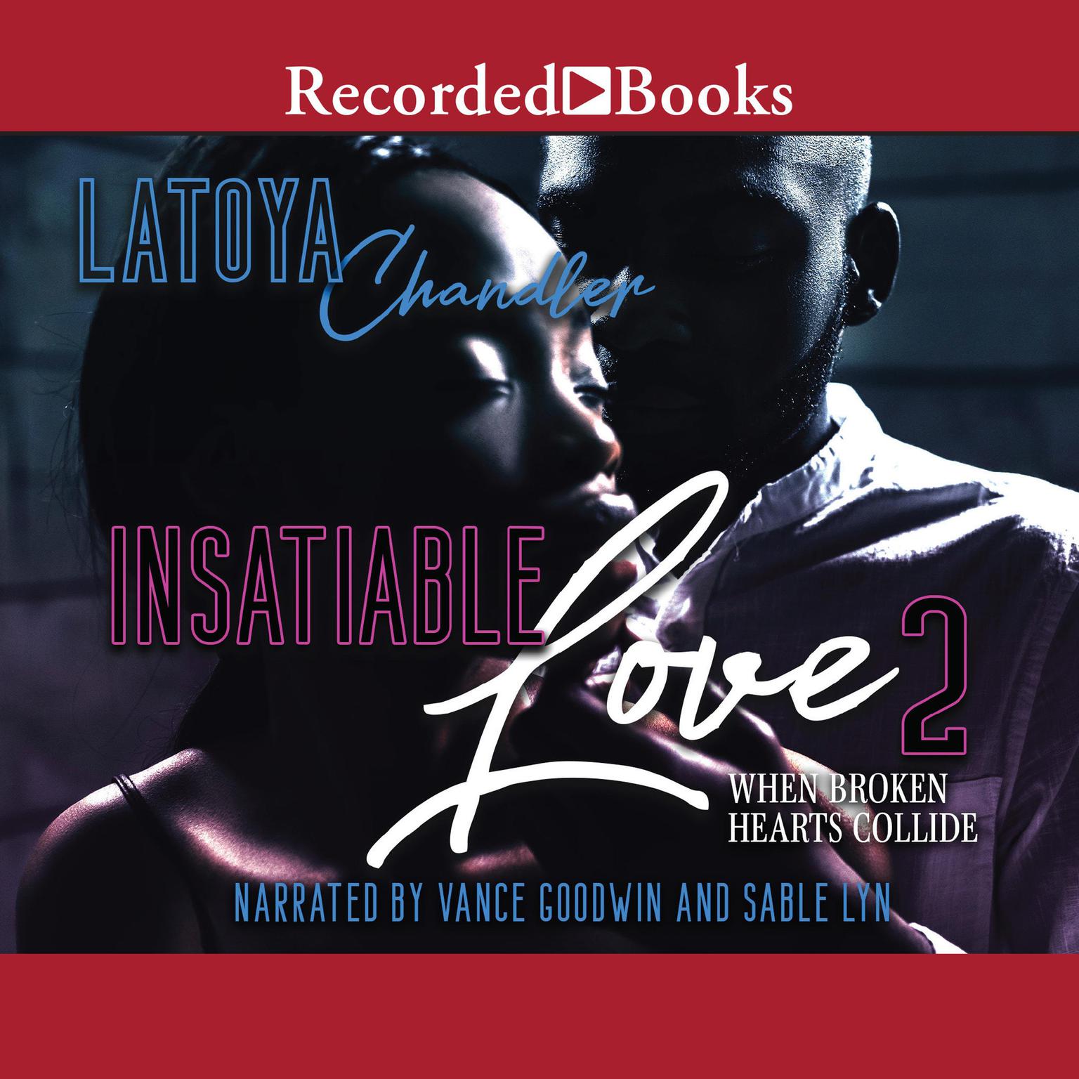 Insatiable Love 2: When Broken Hearts Collide Audiobook, by Latoya Chandler