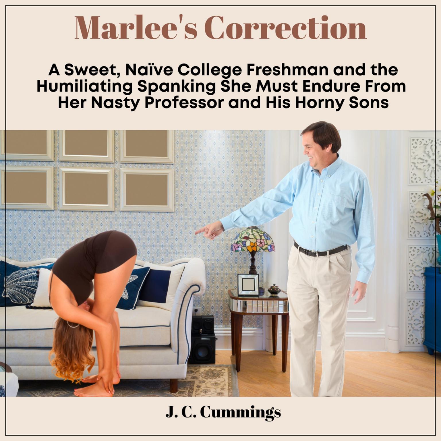 Marlees Correction: A Sweet, Naive College Freshman and the Humiliating Spanking She Must Endure From Her Nasty Professor and His Horny Sons Audiobook, by J.C. Cummings