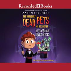 Everybunny Loves Magic Audiobook, by Aaron Reynolds