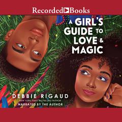 A Girl's Guide to Love & Magic Audiobook, by Debbie Rigaud