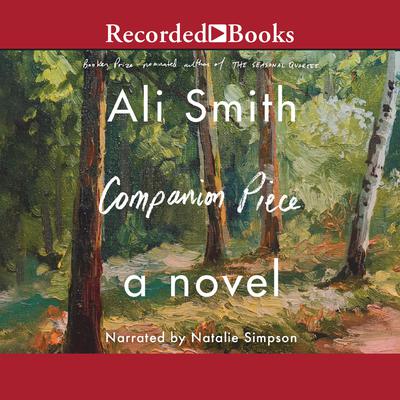 Companion Piece: A Novel Audiobook, by Ali Smith