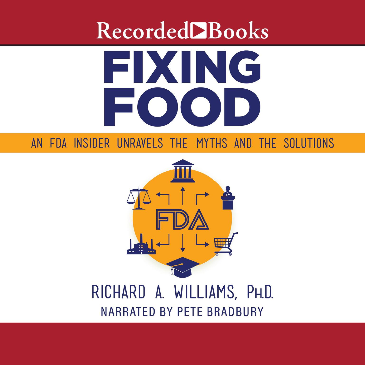 Fixing Food: An FDA Insider Unravels the Myths and the Solutions Audiobook, by Richard A. Williams