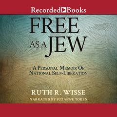 Free as a Jew: A Personal Memoir of National Self-Liberation Audiobook, by Ruth R. Wisse