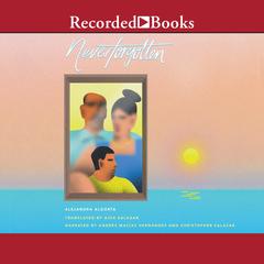 Neverforgotten Audiobook, by Alejandra Algorta
