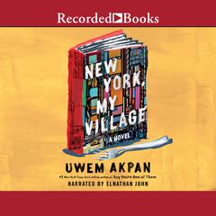 New York, My Village Audiobook, by Uwem Akpan