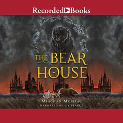 The Bear House Audiobook, by Meaghan McIsaac
