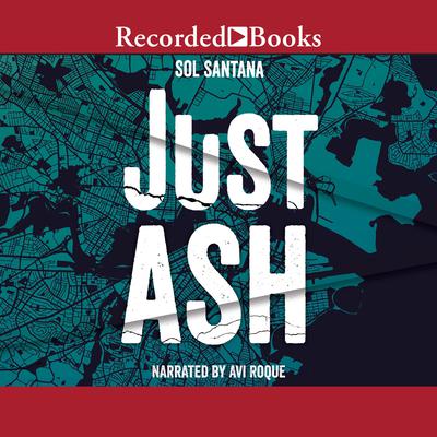 Just Ash Audiobook, by Sol Santana