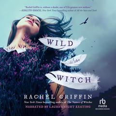 Wild is the Witch Audiobook, by Rachel Griffin