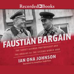 Faustian Bargain: The Soviet-German Partnership and the Origins of the Second World War Audiobook, by Ian Ona Johnson