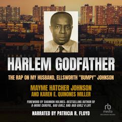Harlem Godfather: The Rap on My Husband, Ellsworth 'Bumpy' Johnson Audiobook, by Karen E. Quinones Miller