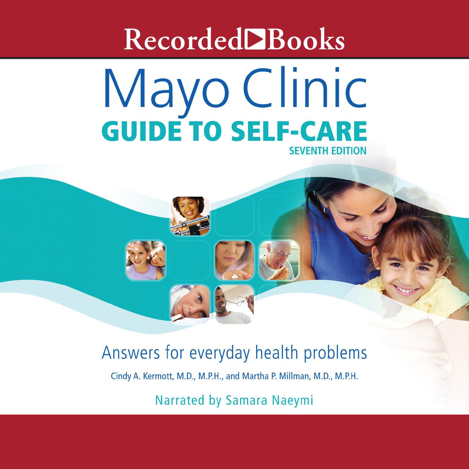 Mayo Clinic Guide to Self-Care (Seventh Edition): Answers for Everyday Health Problems Audiobook, by Cindy A.  Kermott